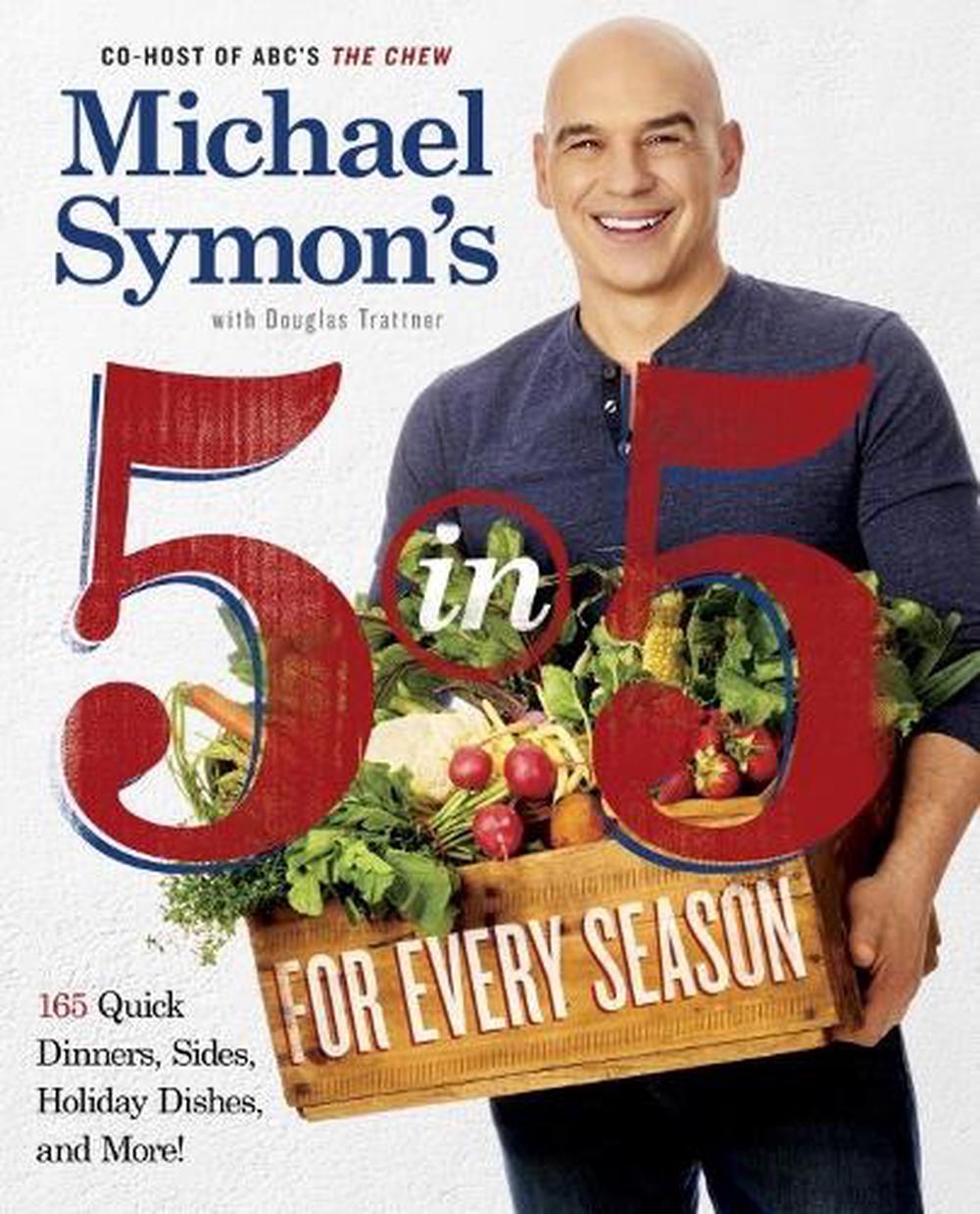 Michael Symon's 5 in 5 for Every Season by Michael Symon - ISBN: 9780804186568