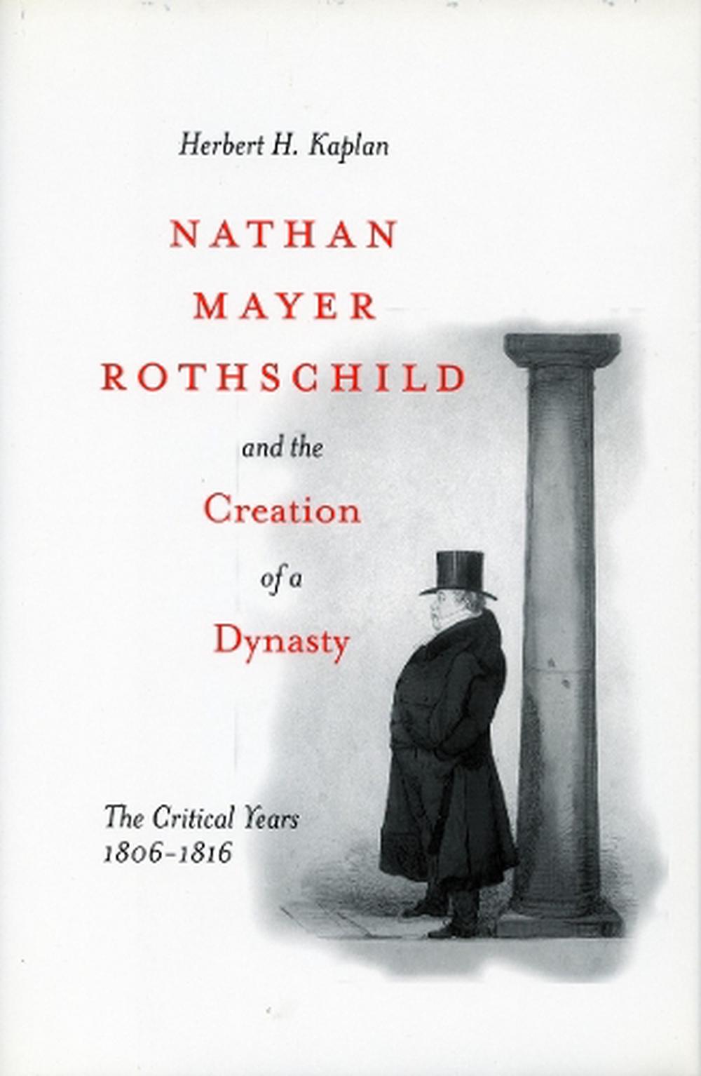 Nathan Mayer Rothschild and the Creation of a Dynasty, 9780804773614