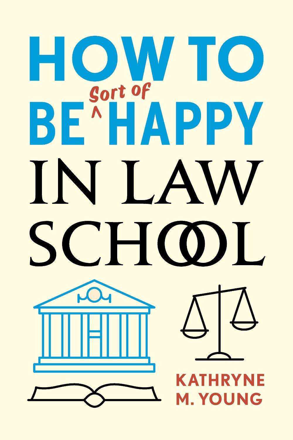 How to Be Sort of Happy in Law School, 9780804799768