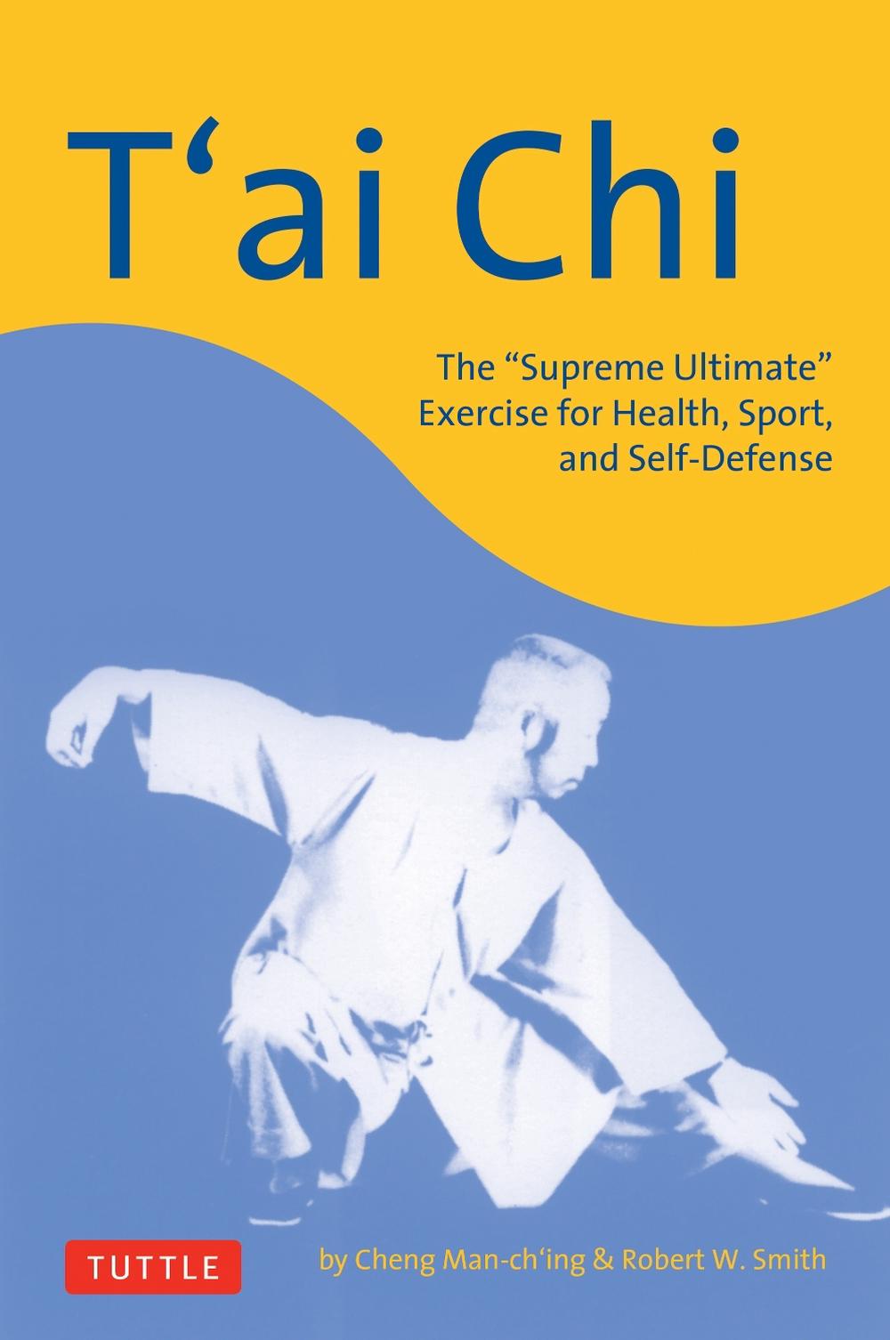 T'Ai Chi: The "Supreme Ultimate" Exercise for Health, Sport, and Self-Defense, 9780804835930