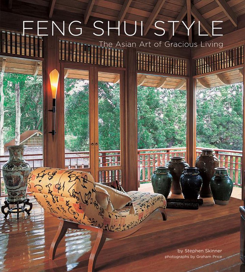 Feng Shui Style The Asian Art Of Gracious Living By Stephen - 