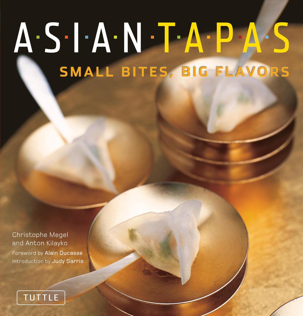 Asian Tapas: Small Bites, Big Flavors, 9780804841573