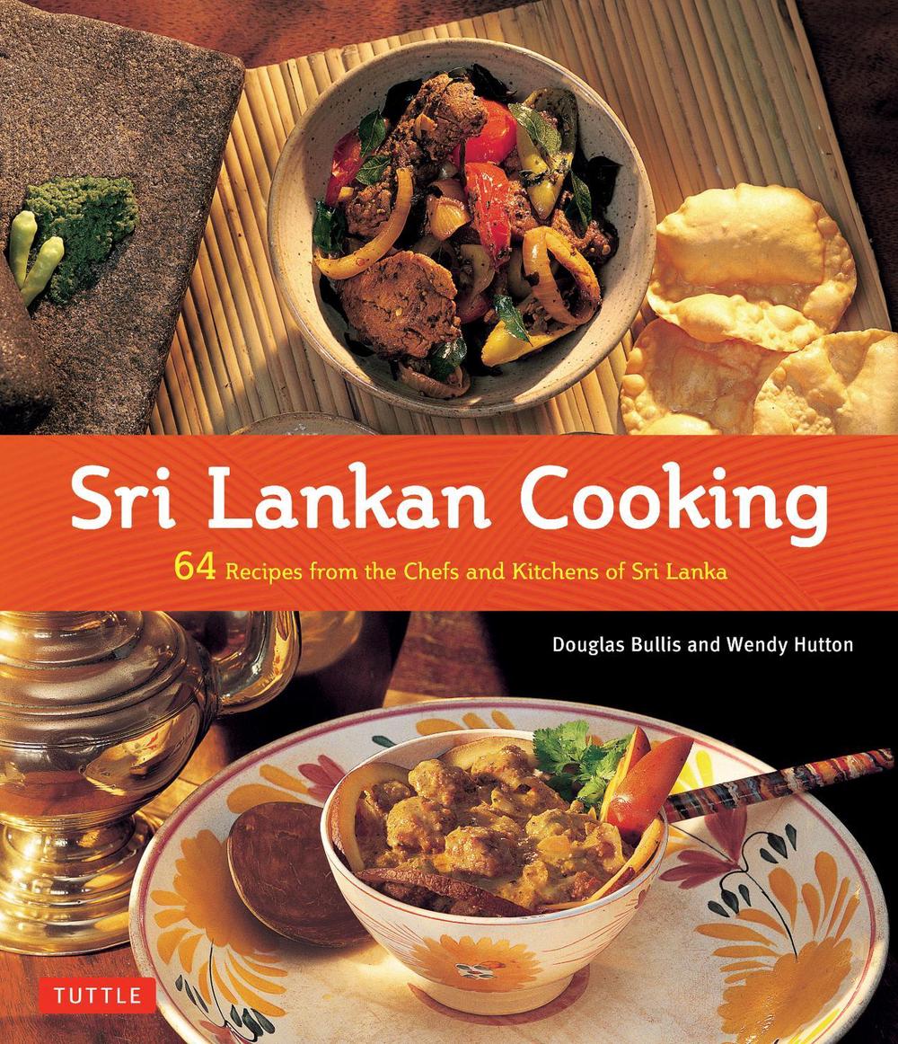 Sri Lankan Cooking 64 Recipes from the Chefs and Kitchens
