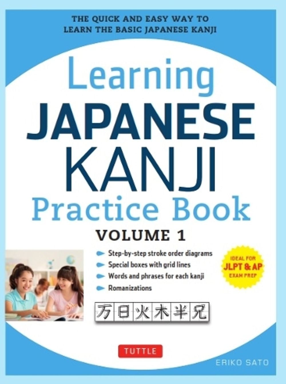 Learning Japanese Kanji Practice Book Volume 1 The Quick And Easy Way To Learn The Basic Japanese Kanji By Eriko Sato Paperback Buy Online At The Nile