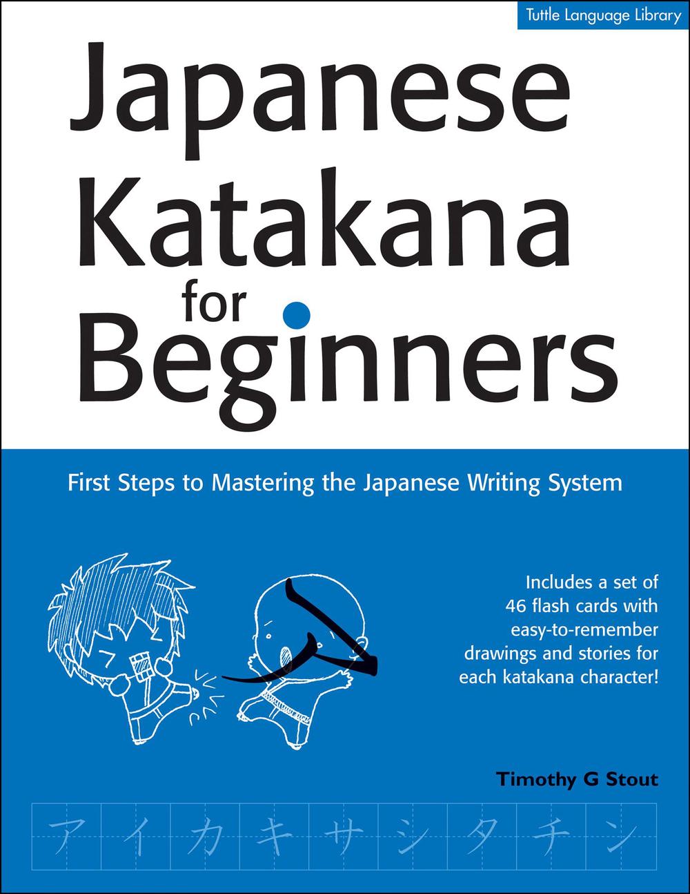 Japanese Katakana For Beginners First Steps To Mastering The Japanese Writing System By Timothy G Stout Paperback Buy Online At The Nile