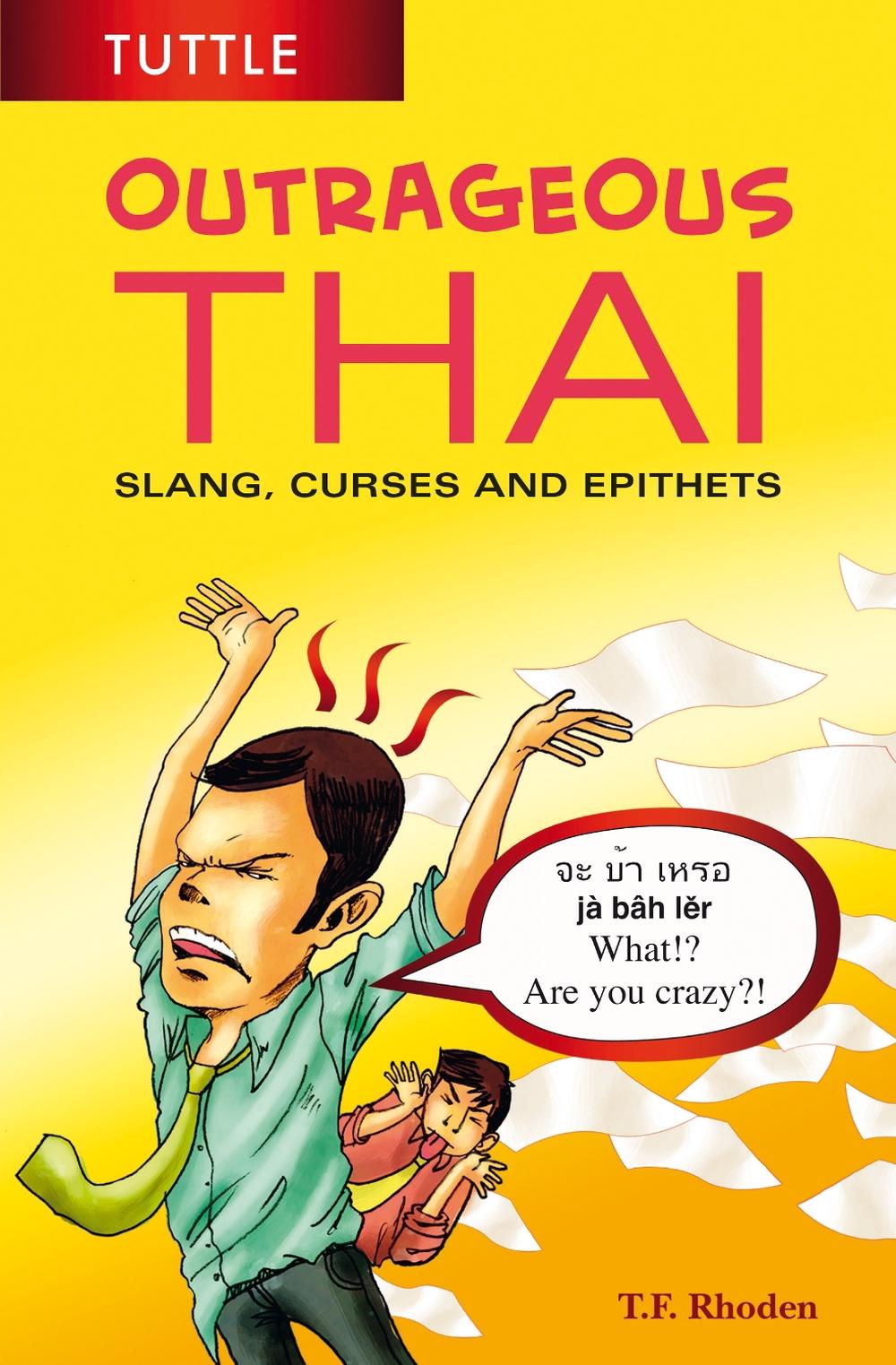 Outrageous Thai by T.F. Rhoden - ISBN: 9780804848121