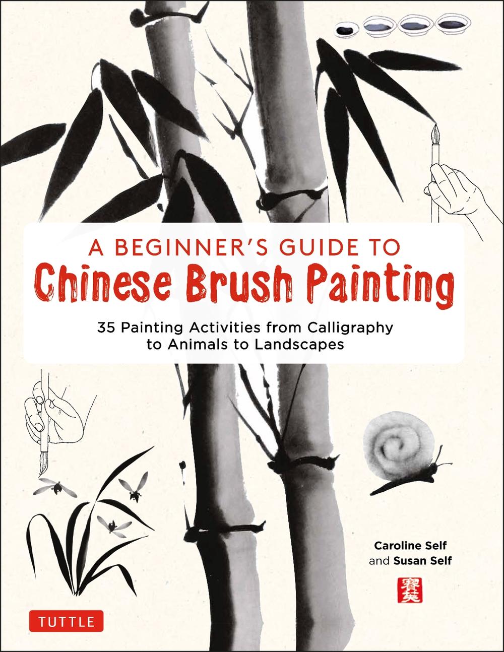 A Beginner's Guide to Chinese Brush Painting, 9780804852630