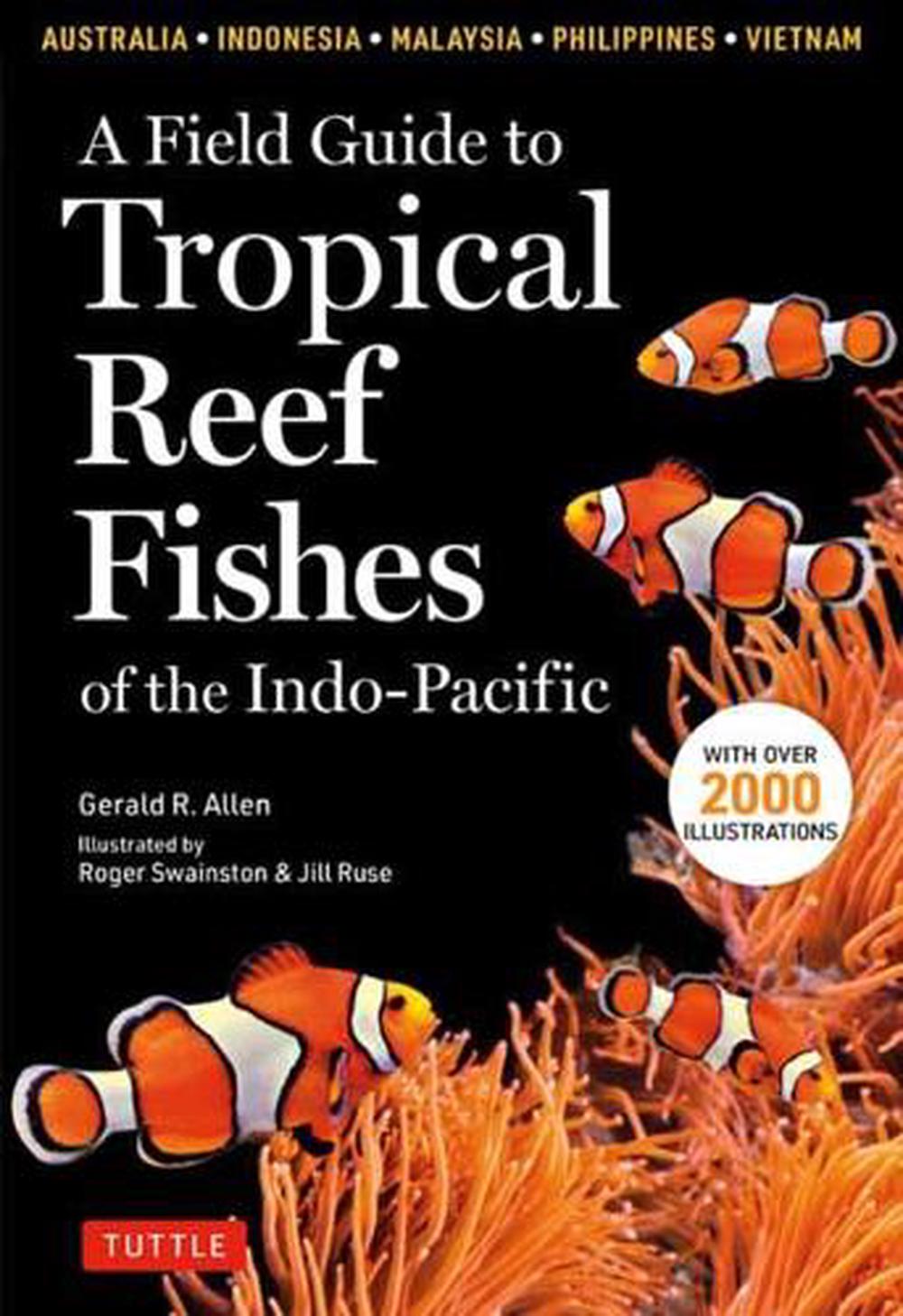 Field Guide To Tropical Reef Fishes Of The Indo Pacific, 9780804852791
