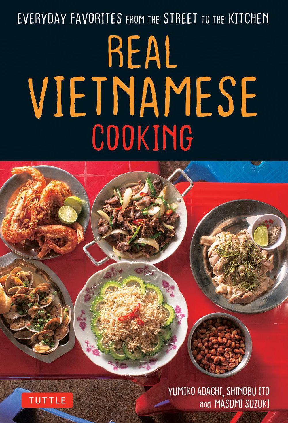 Real Vietnamese Cooking by Yumiko Adachi - ISBN: 9780804852876