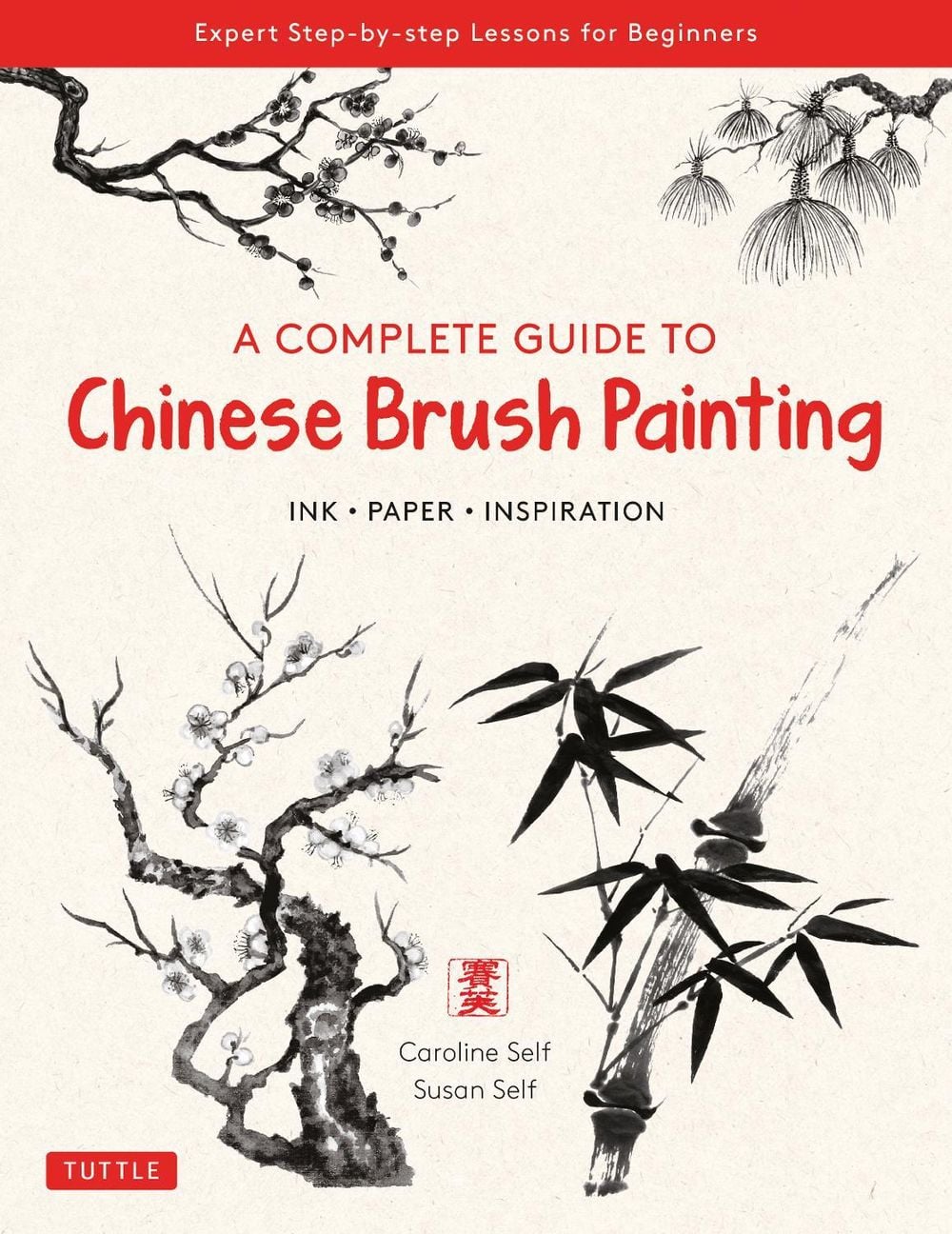 A Complete Guide to Chinese Brush Painting by Caroline Self - ISBN: 9780804854528