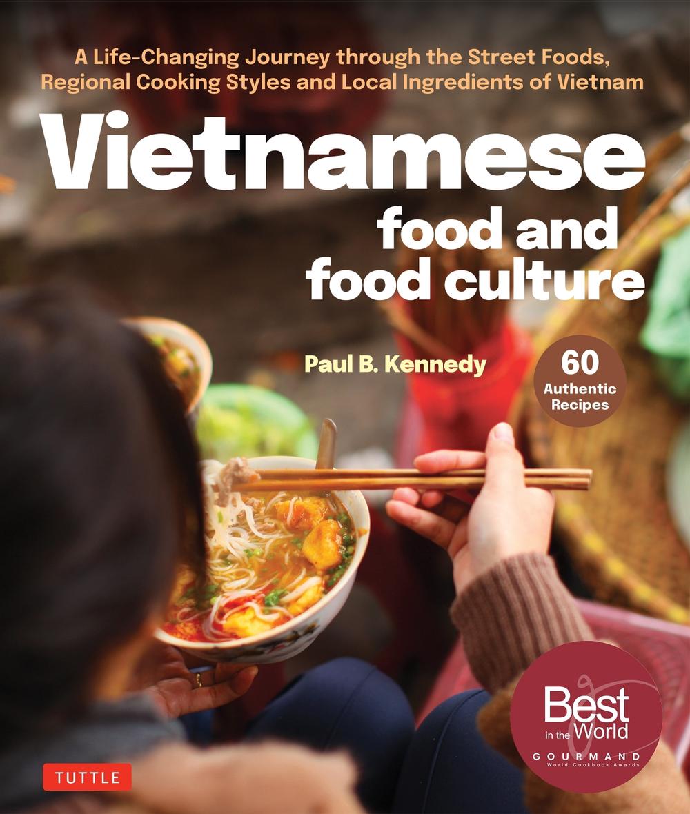 Vietnamese Food and Food Culture by Paul B. Kennedy - ISBN: 9780804857413