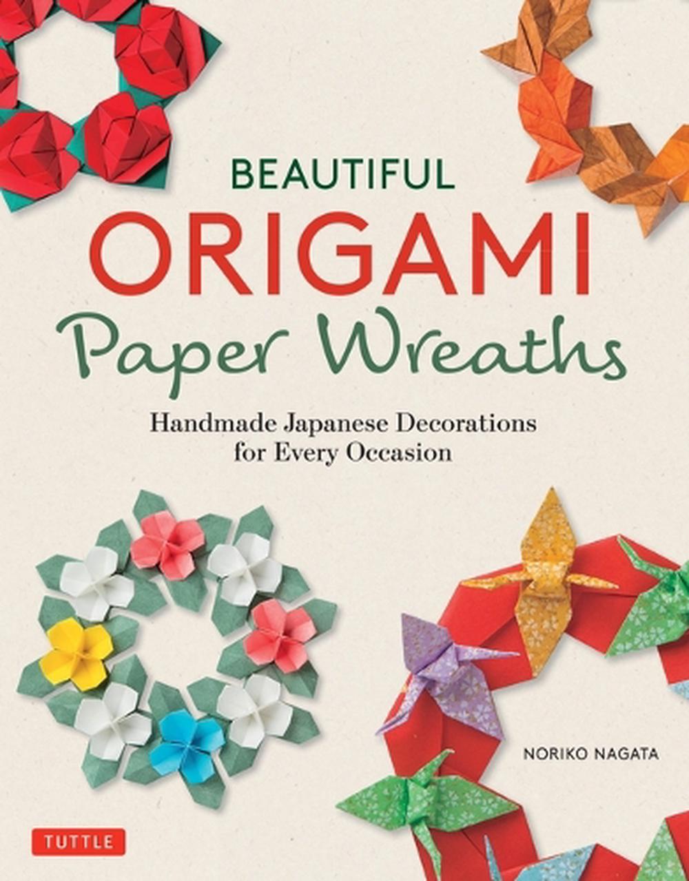 Beautiful Origami Paper Wreaths, 9780804858755