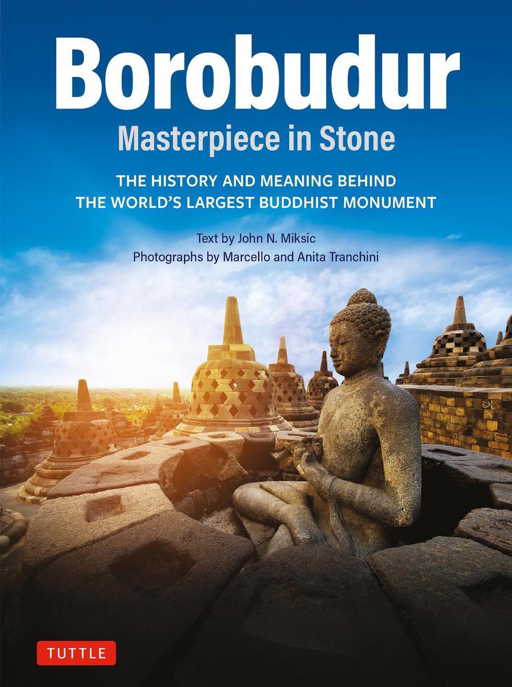 Borobudur: Masterpiece in Stone Revised Third Edition, 9780804859011