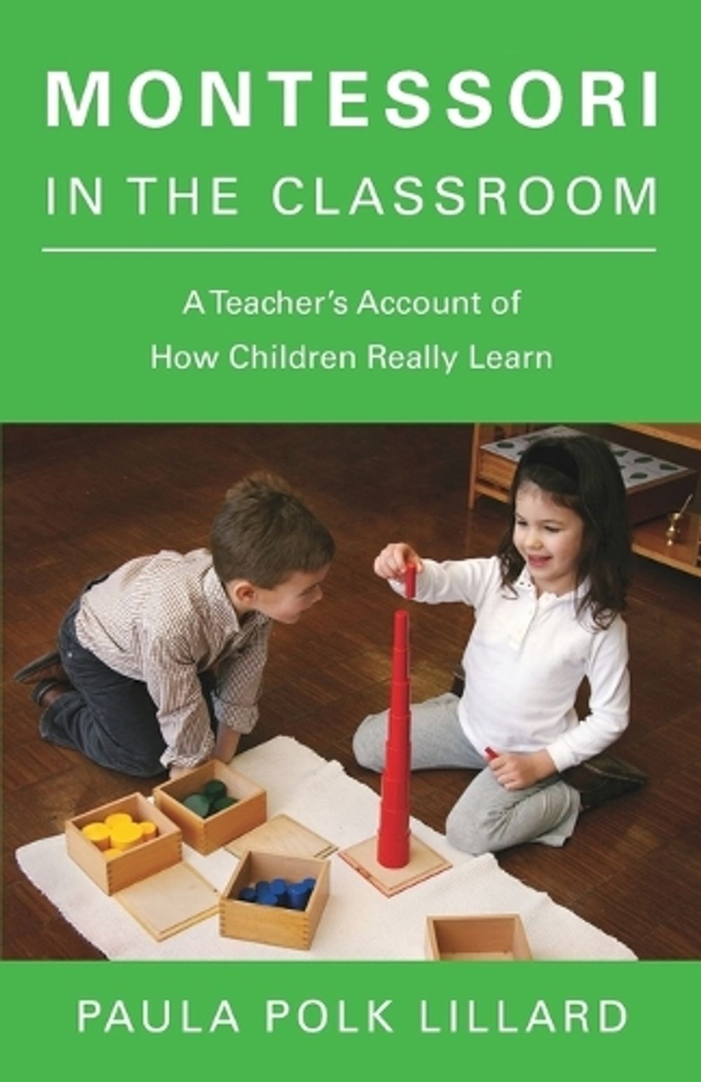 Montessori in the Classroom by Paula Polk Lillard - ISBN: 9780805210873