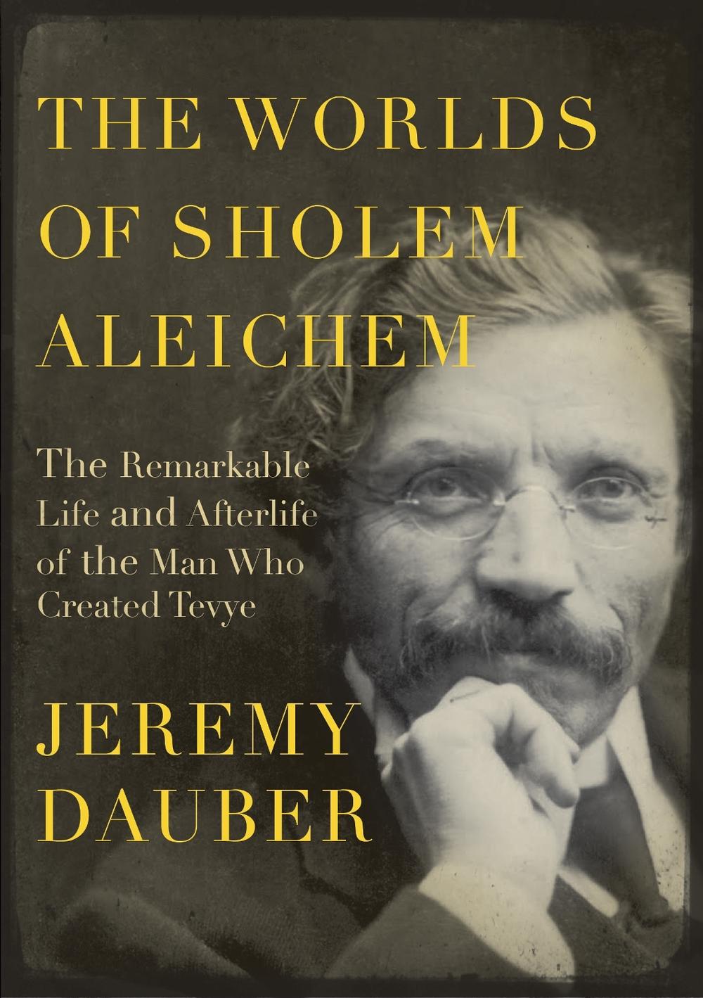 The Worlds of Sholem Aleichem by Jeremy Dauber - ISBN: 9780805242782