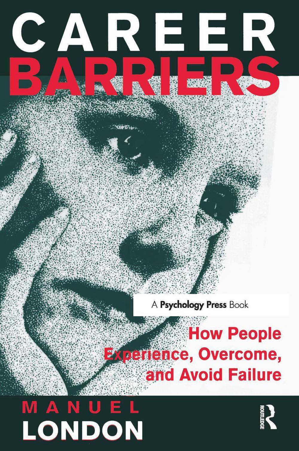 Career Barriers How People Experience, and Avoid Failure by