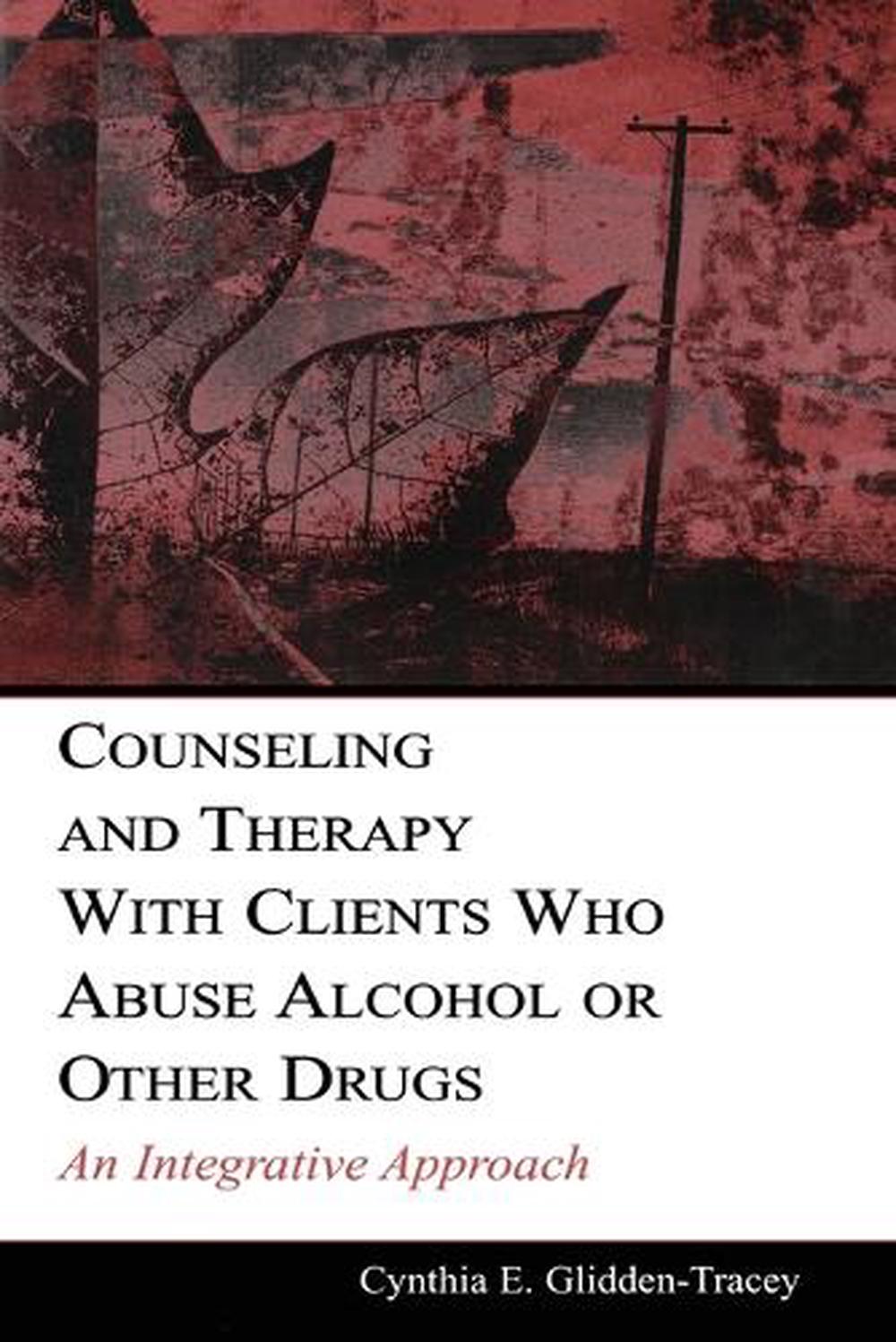 Counseling and Therapy With Clients Who Abuse Alcohol or Other Drugs, 9780805845518