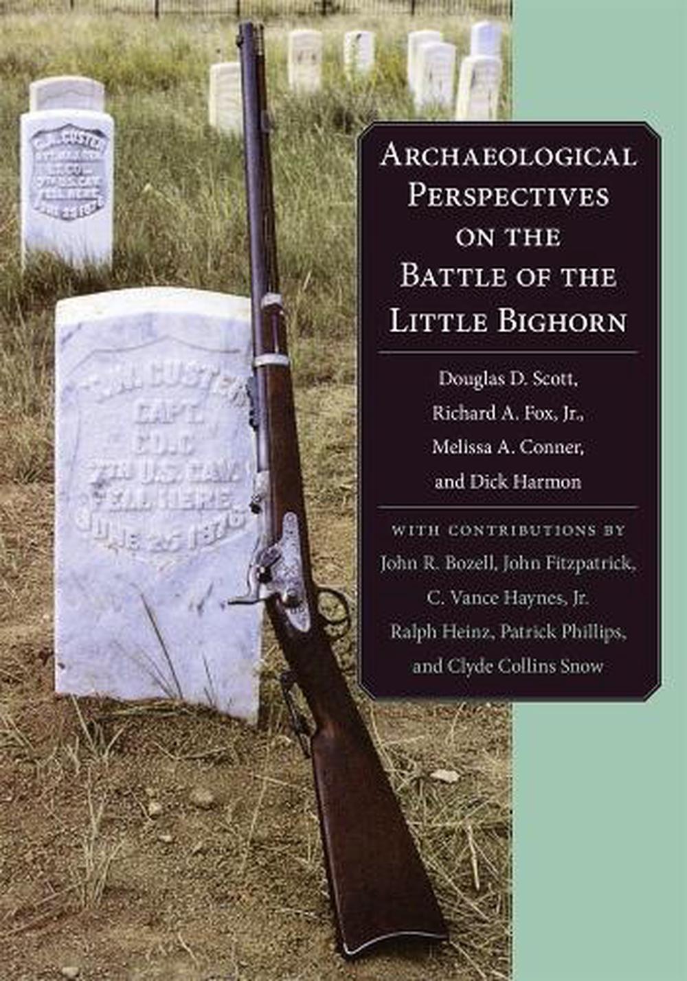 Archaeological Perspectives on the Battle of the Little Bighorn by Douglas D. Scott - ISBN: 9780806132921