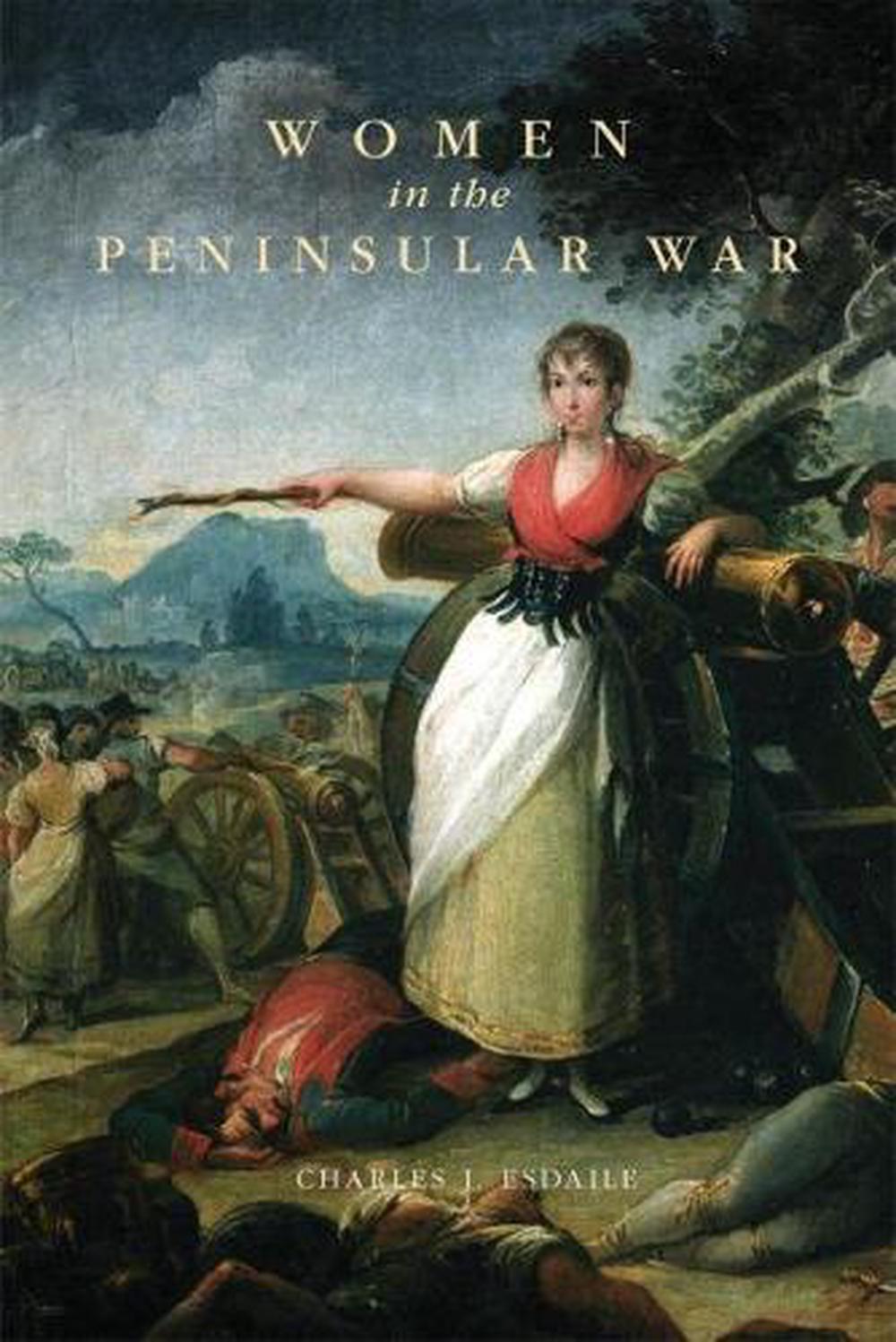 Women In The Peninsular War By Charles J. Esdaile, Paperback ...