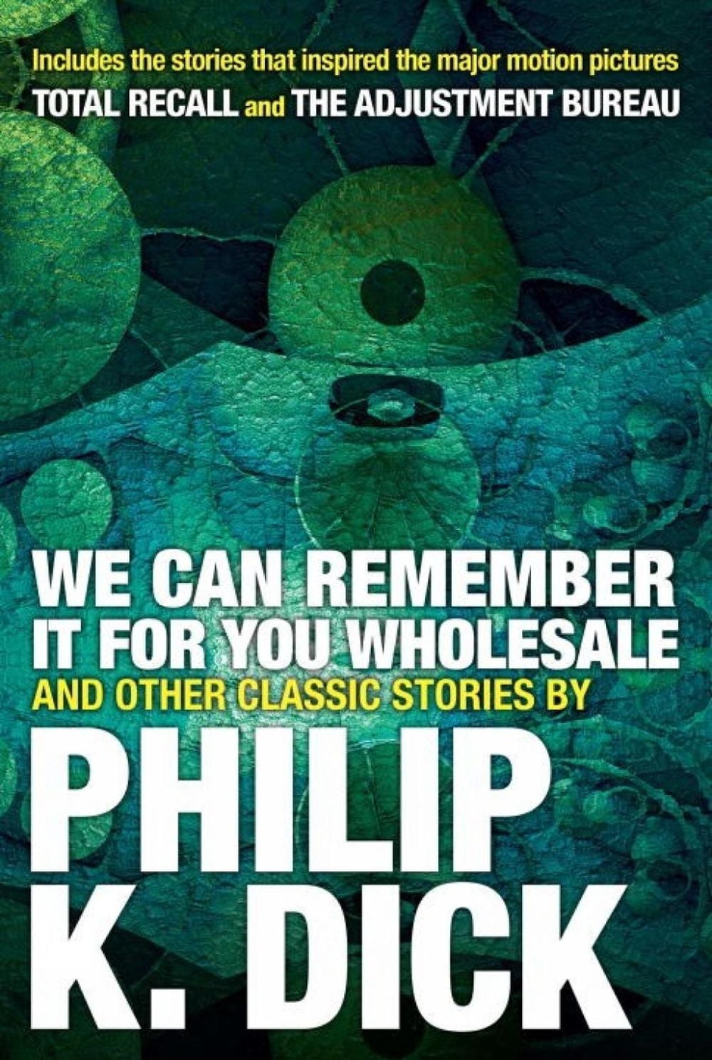 We Can Remember it for you Wholesale and Other Stories by Philip K. Dick - ISBN: 9780806537986