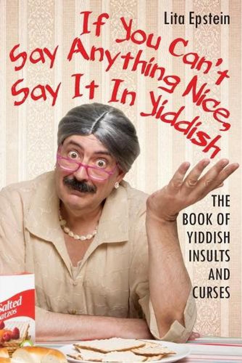 If You Can't Say Anything Nice, Say It in Yiddish by Lita Epstein - ISBN: 9780806538761