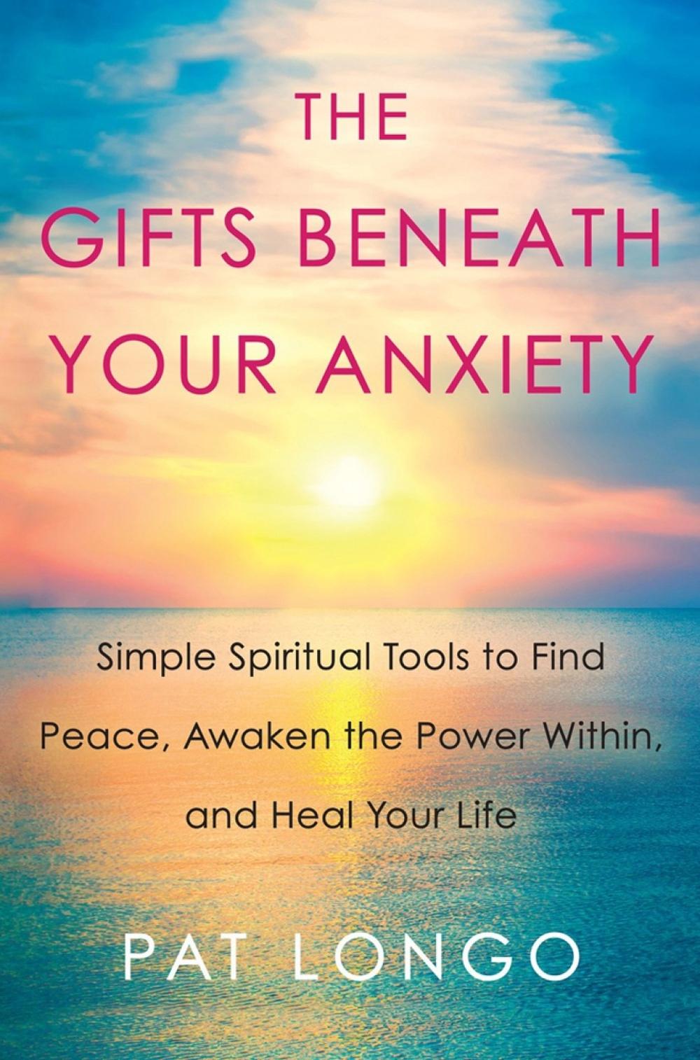 Gifts Beneath Your Anxiety by Pat Longo - ISBN: 9780806539430