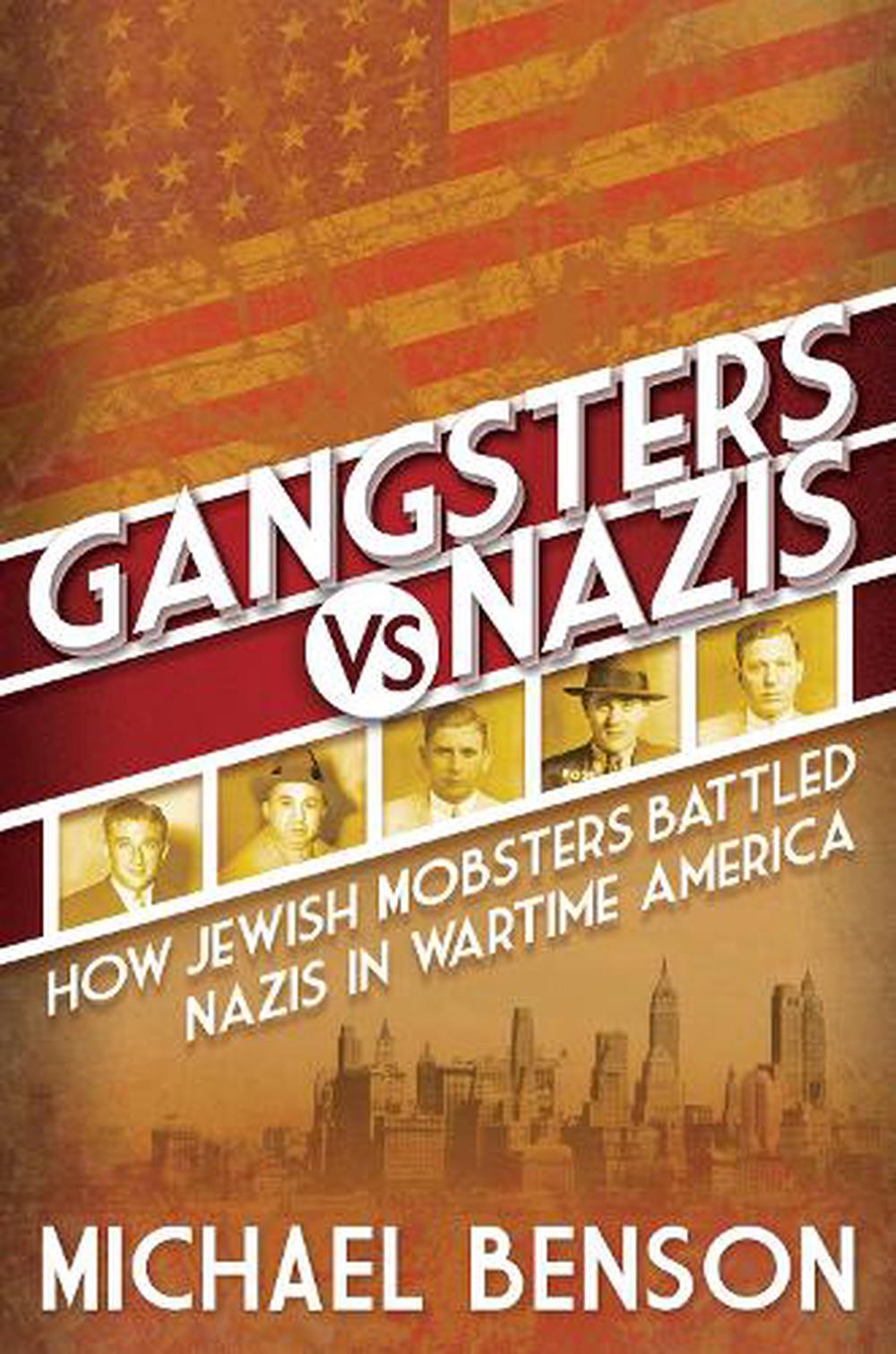 Gangsters vs. Nazis by Michael Benson, Hardcover, 9780806541792 | Buy ...