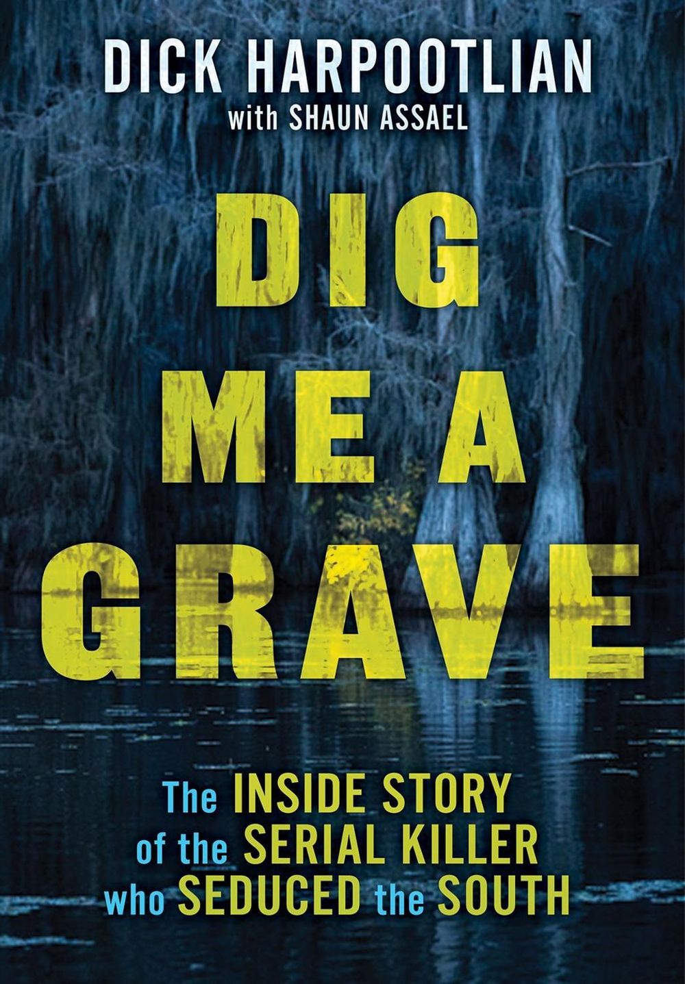 Dig Me a Grave by Richard A. Harpootlian - ISBN: 9780806542881
