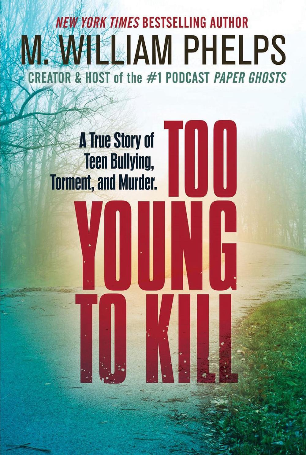 Too Young to Kill by M. William Phelps - ISBN: 9780806544557