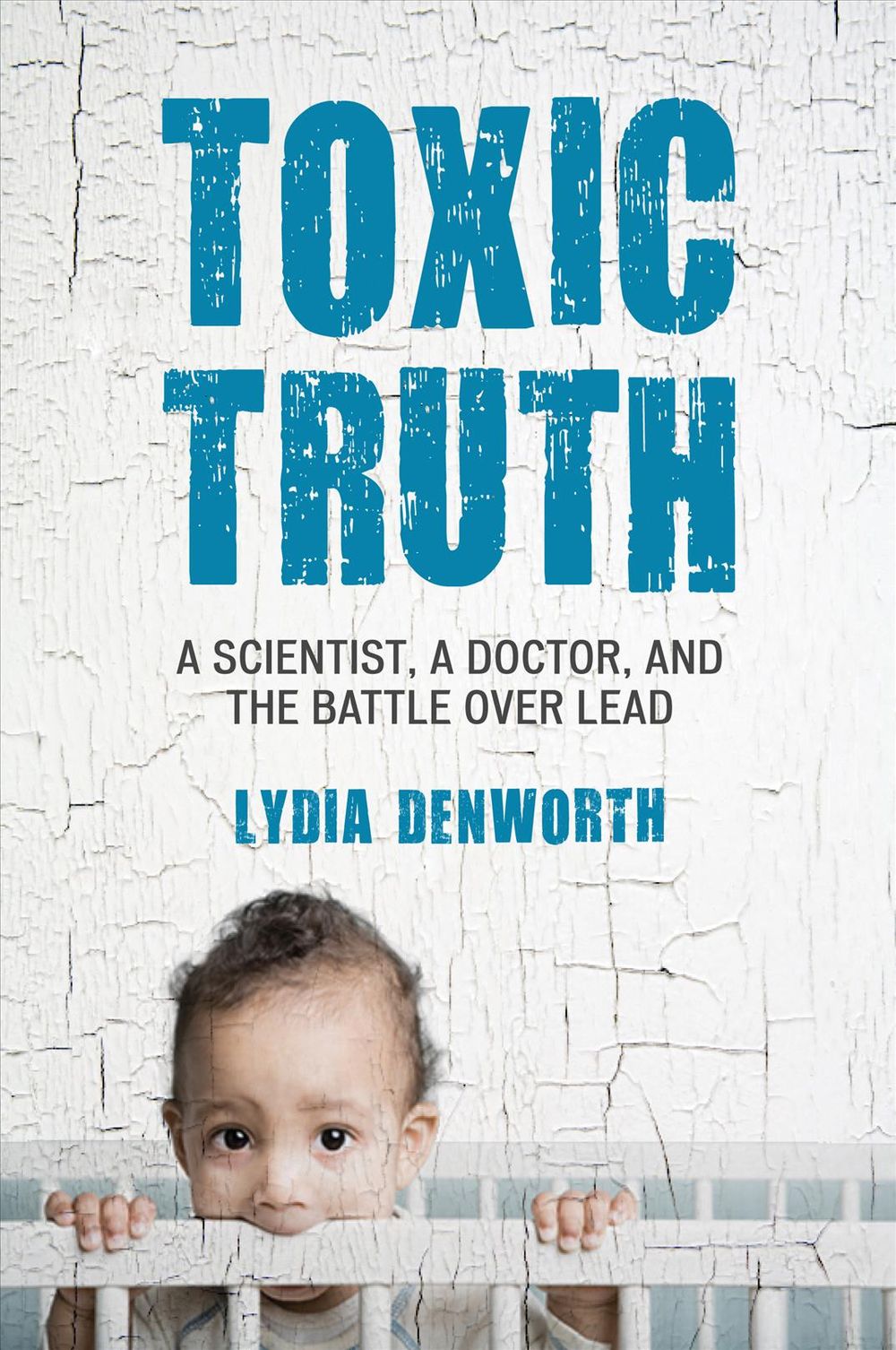 Toxic Truth by Lydia Denworth - ISBN: 9780807000335