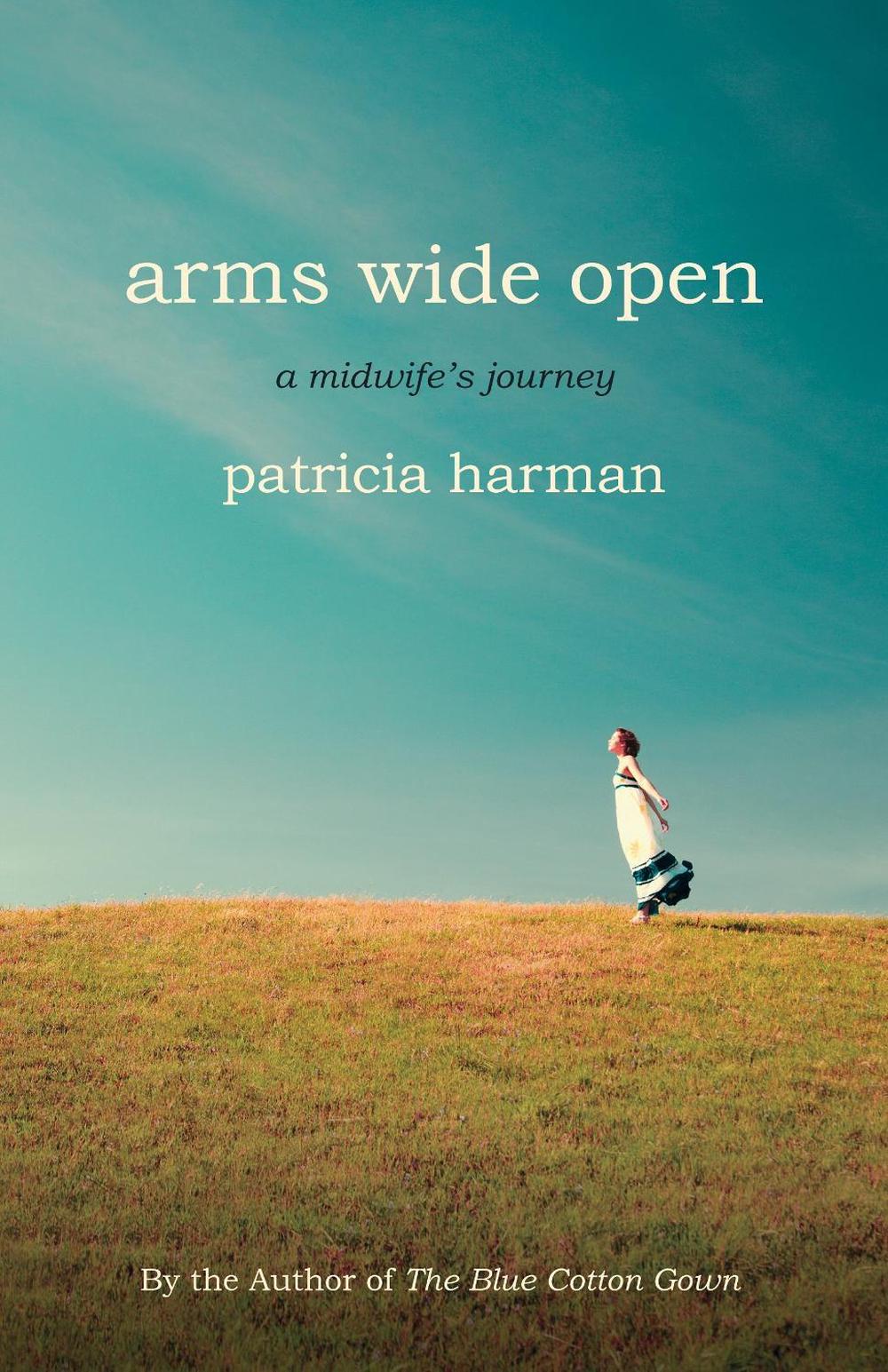 Arms Wide Open by Patricia Harman - ISBN: 9780807001714