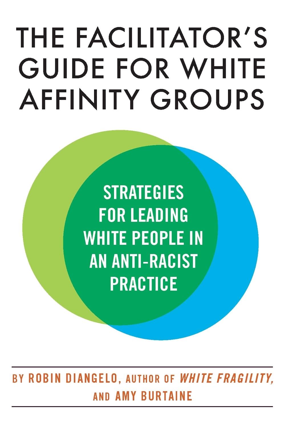 The Facilitator's Guide for White Affinity Groups by Robin Diangelo - ISBN: 9780807003565