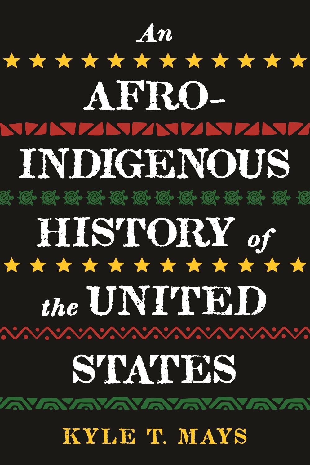 Afro-Indigenous History of the United States, An by Kyle T. Mays - ISBN: 9780807006993