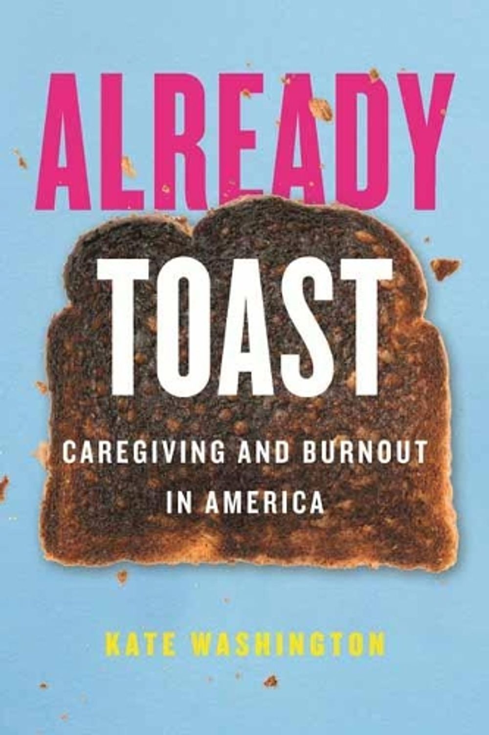 Already Toast by Kate Washington - ISBN: 9780807011508