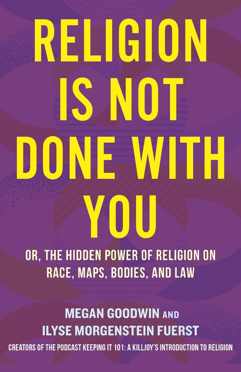 Religion Is Not Done with You by Megan Goodwin - ISBN: 9780807012758