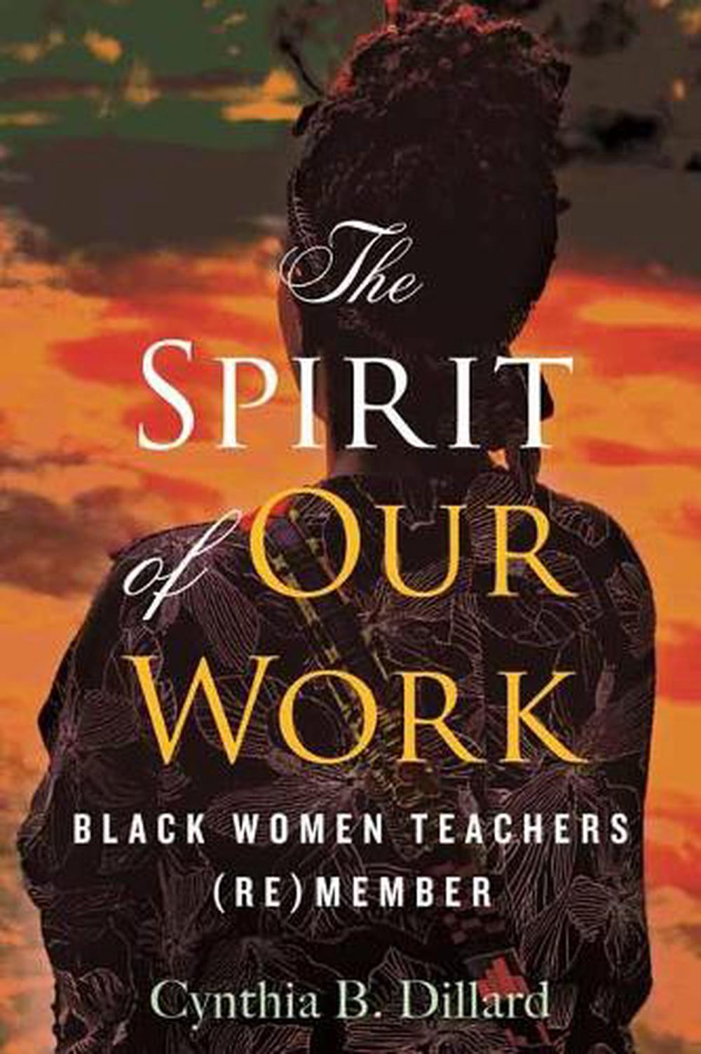 The Spirit of Our Work by Cynthia Dillard - ISBN: 9780807013854
