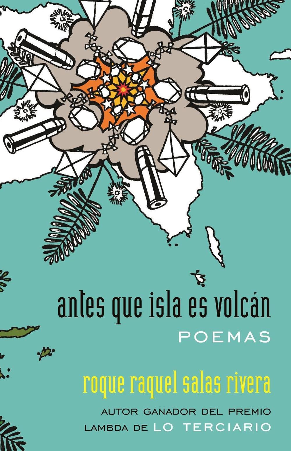 antes que isla es volcán / before island is volcano by Raquel Salas Rivera - ISBN: 9780807014578