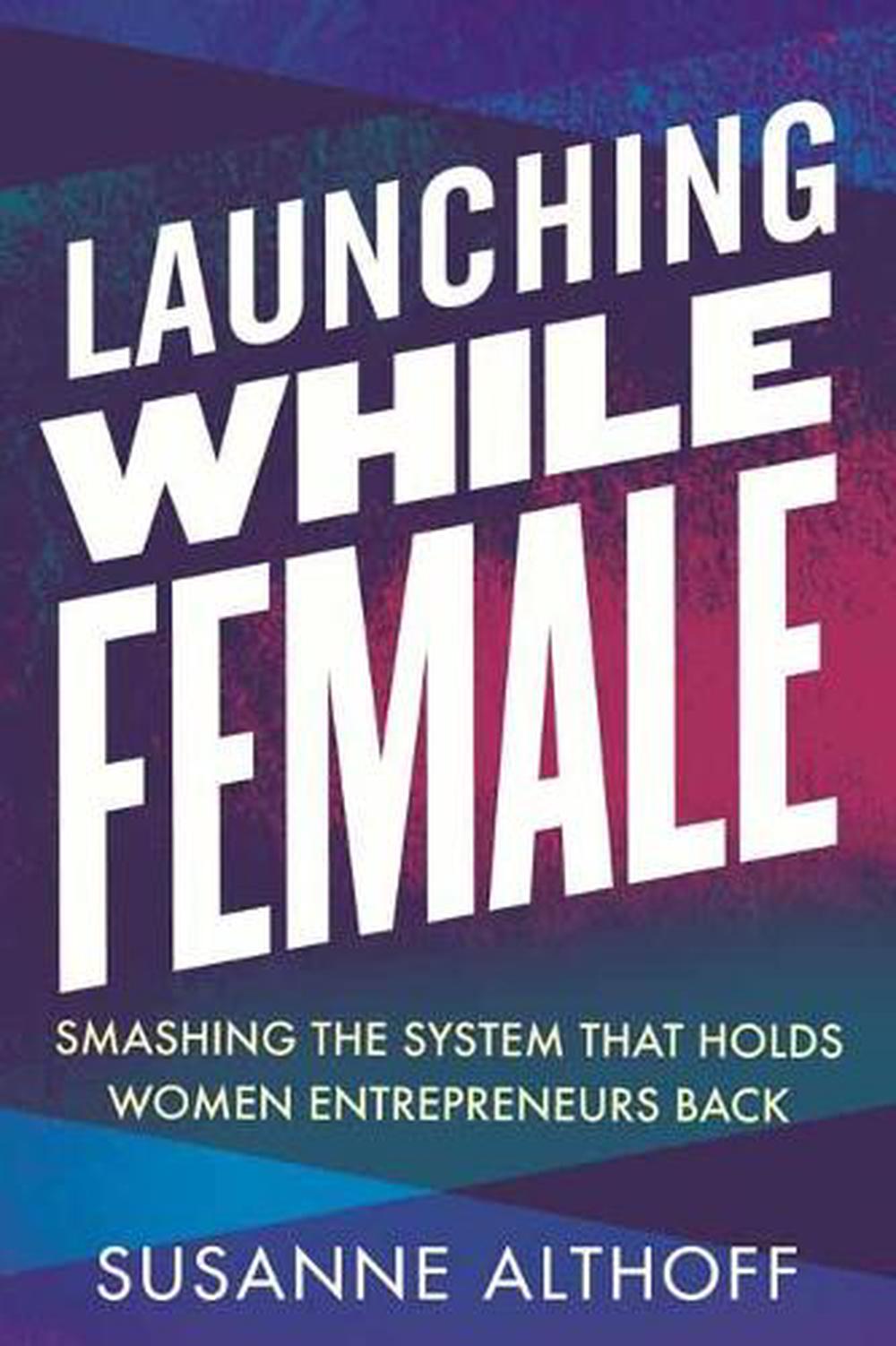 Launching While Female by Susanne Althoff - ISBN: 9780807014752