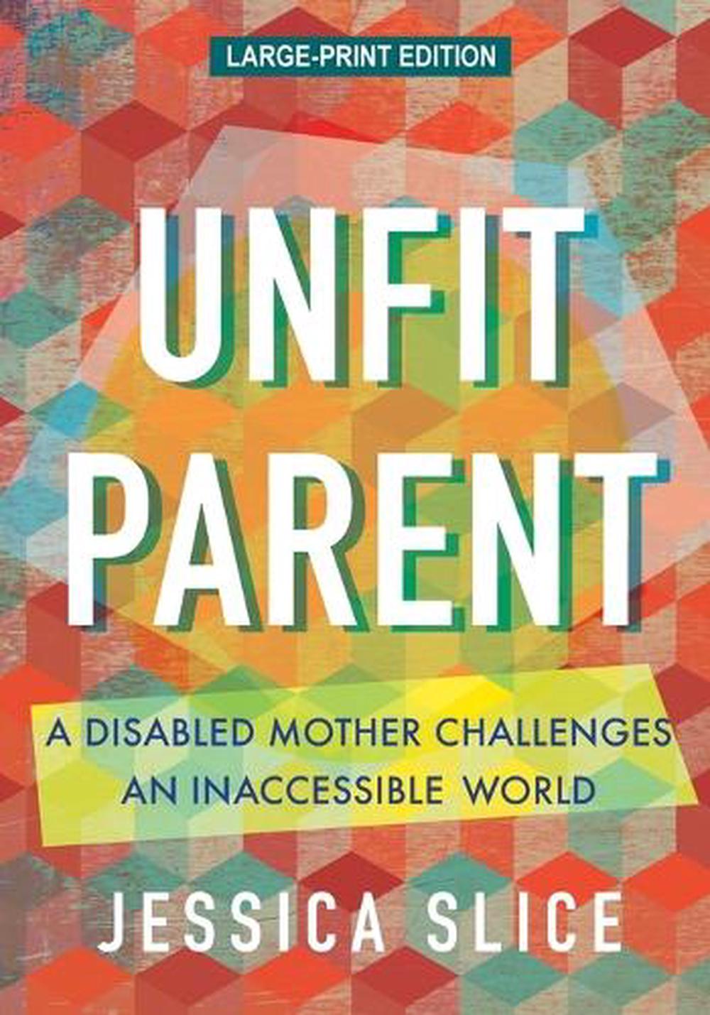 Unfit Parent (LARGE PRINT EDITION) by Jessica Slice - ISBN: 9780807019238