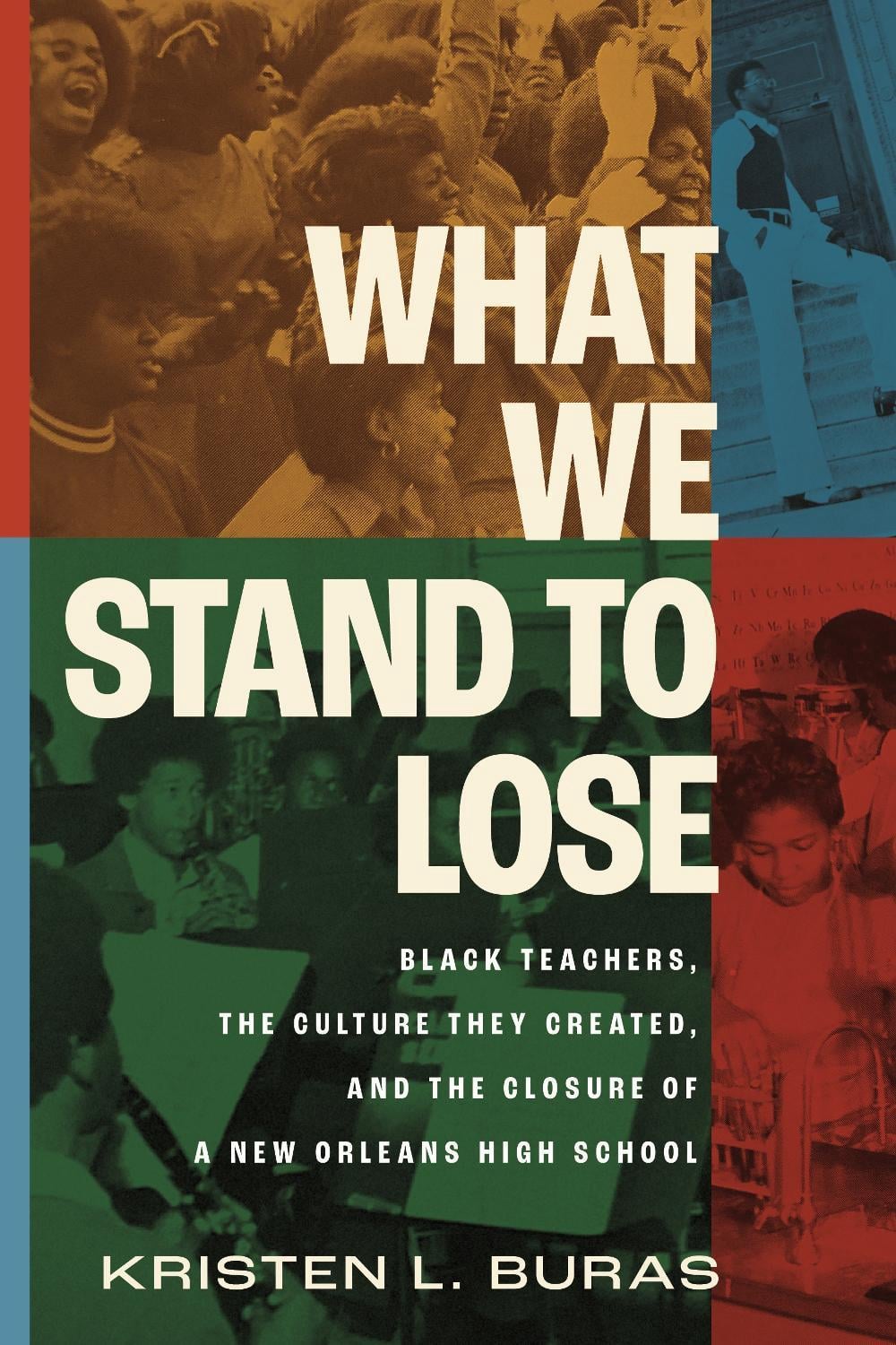 What We Stand to Lose by Kristen L. Buras - ISBN: 9780807019498