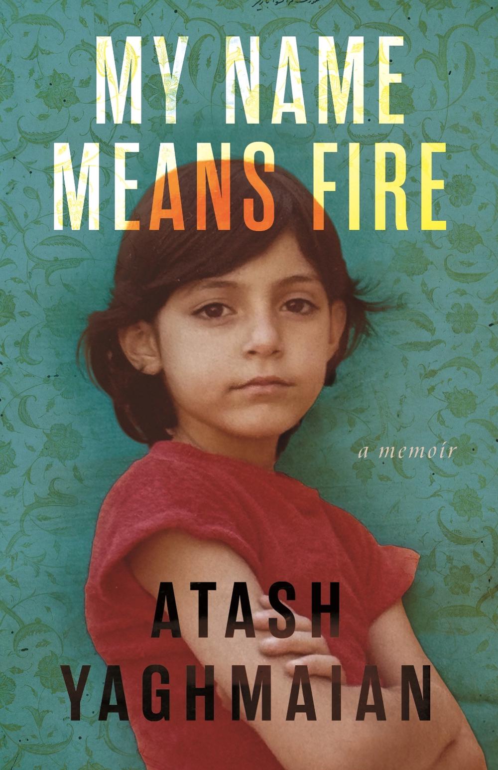 My Name Means Fire by Atash Yaghmaian - ISBN: 9780807020722