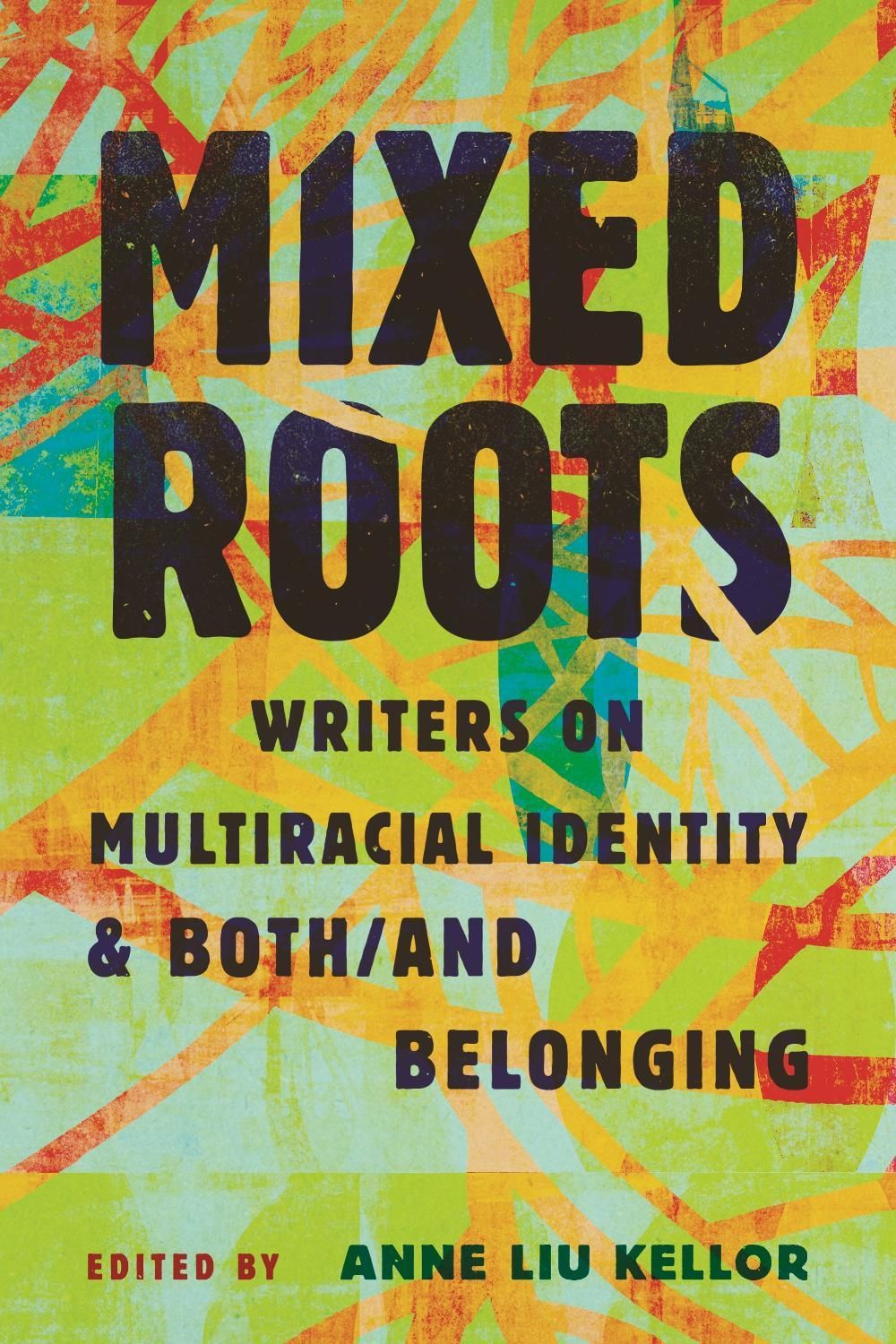 Mixed Roots by Anne Liu Kellor - ISBN: 9780807021361