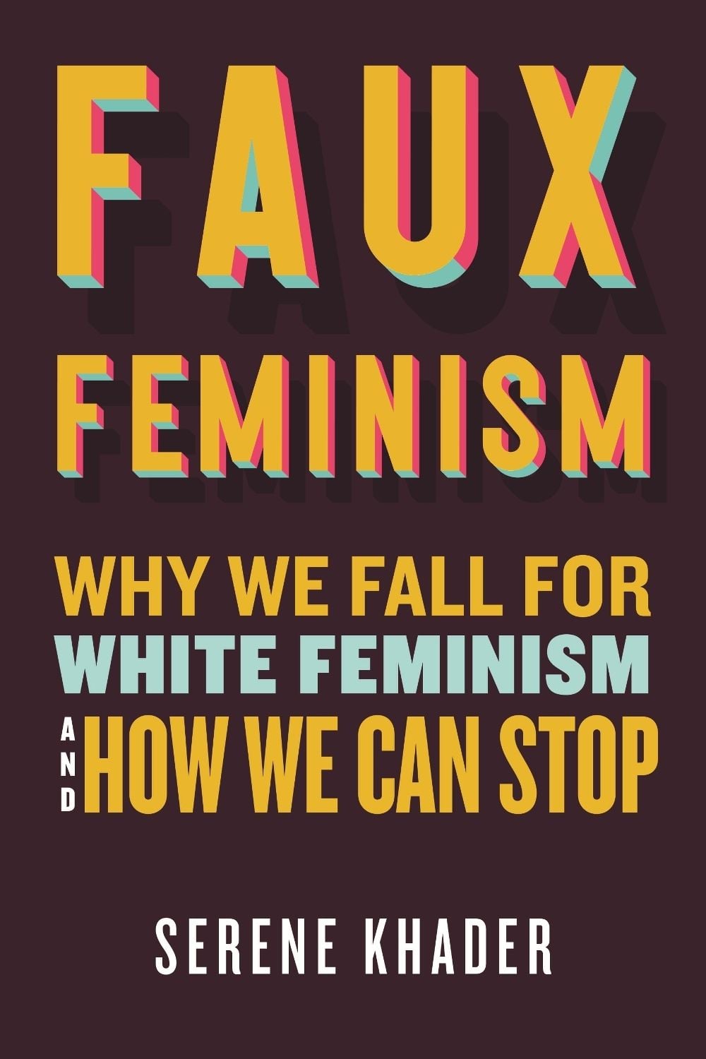 Faux Feminism by Serene Khader - ISBN: 9780807021385