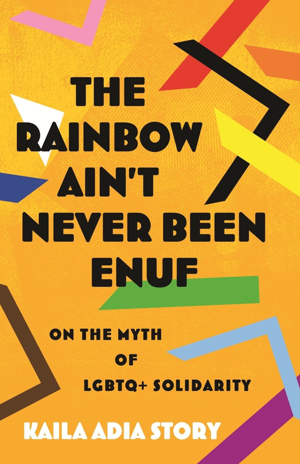 The Rainbow Ain’t Never Been Enuf by Kaila Adia Story - ISBN: 9780807022795