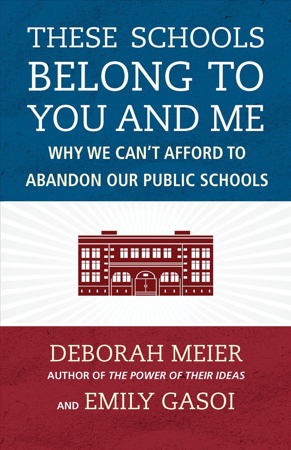 These Schools Belong to You and Me by Deborah Meier - ISBN: 9780807023136