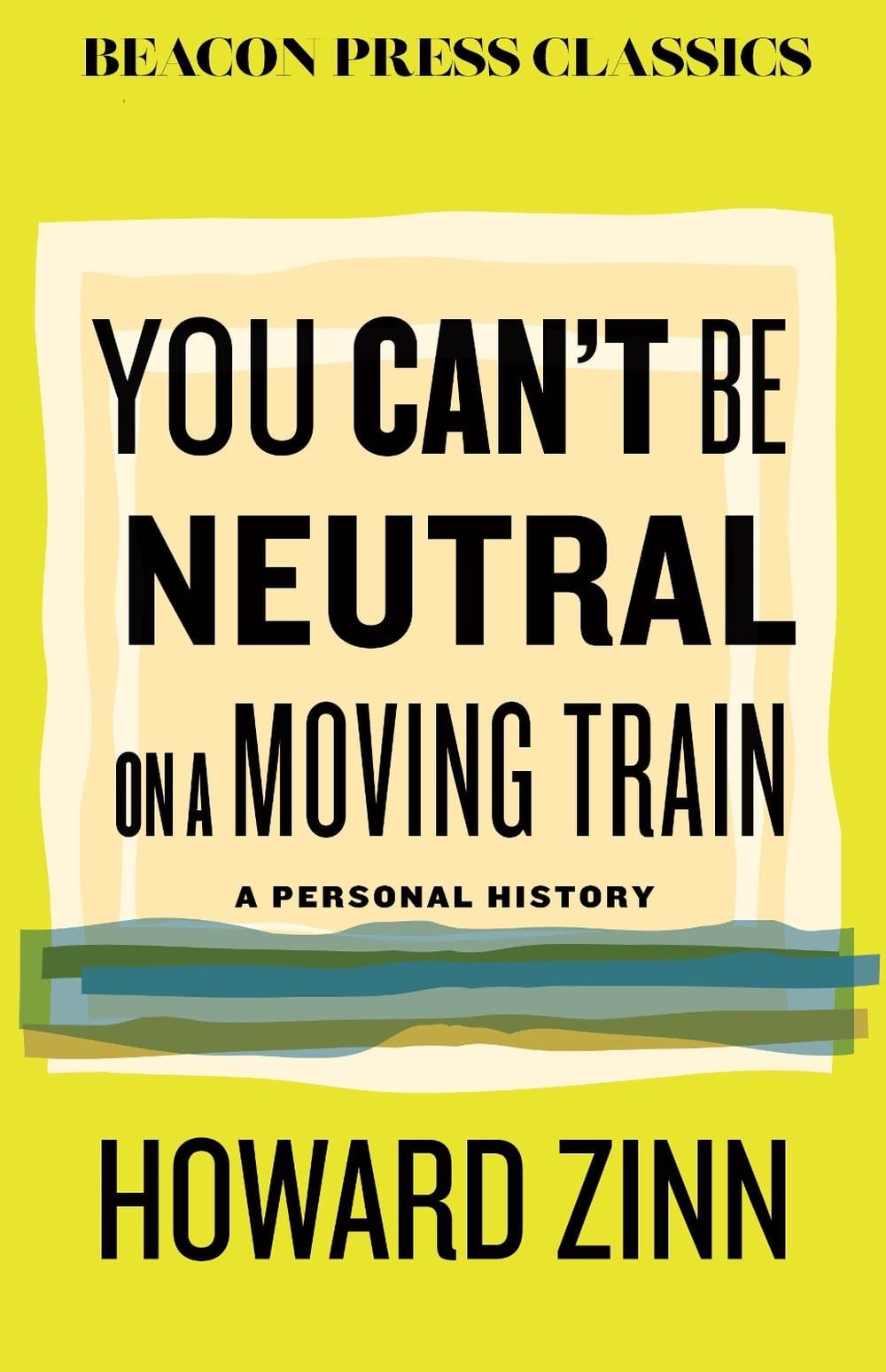 You Can't Be Neutral on a Moving Train by Howard Zinn - ISBN: 9780807024119