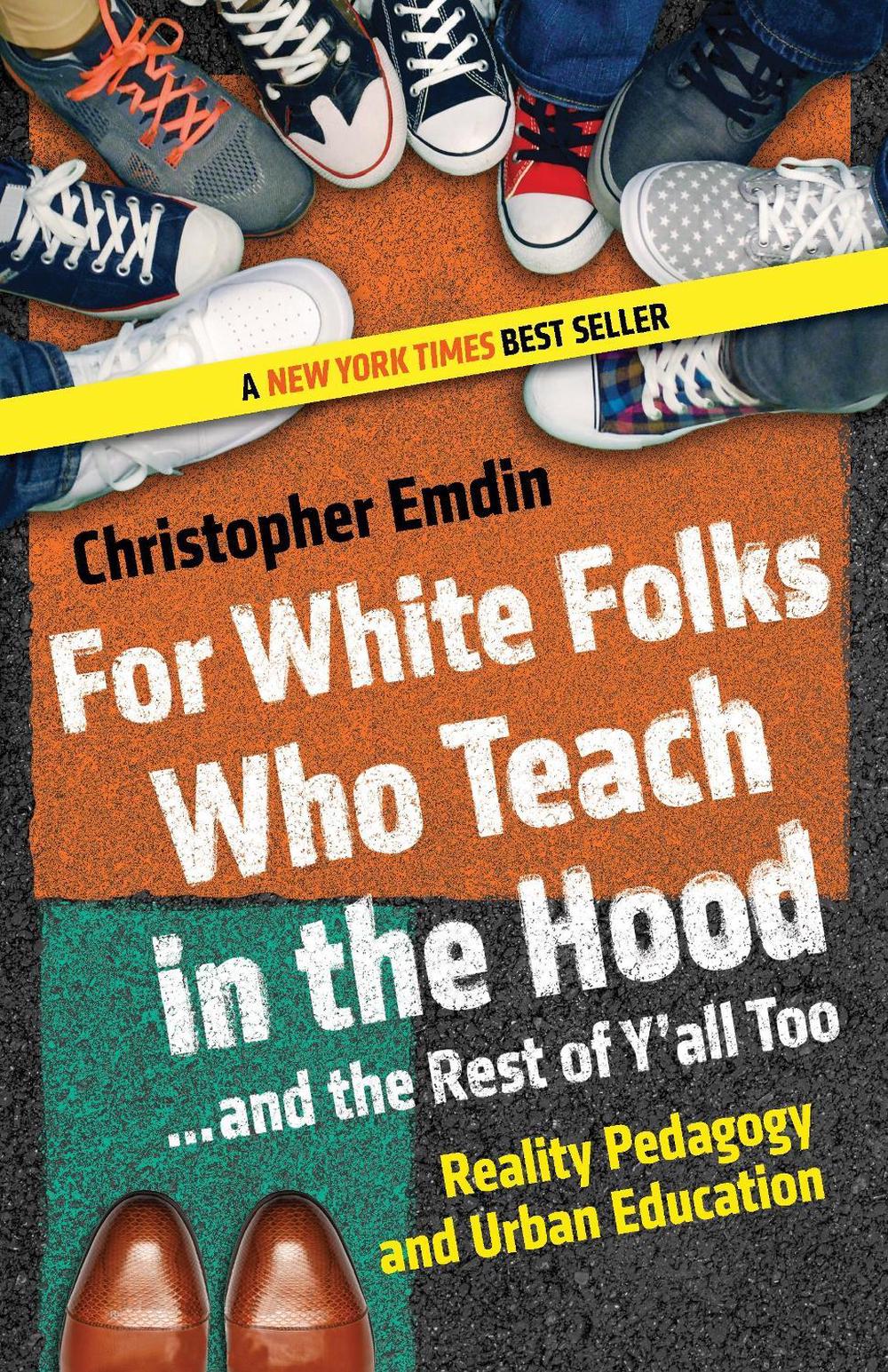 For White Folks Who Teach in the Hood... and the Rest of Y'all Too by Christopher Emdin - ISBN: 9780807028025