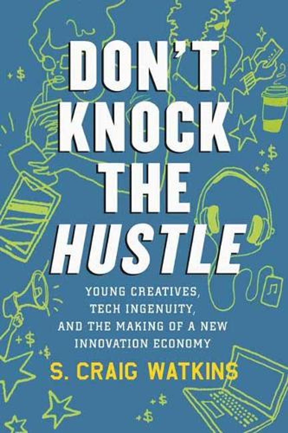 Don't Knock the Hustle by S. Craig Watkins - ISBN: 9780807028391