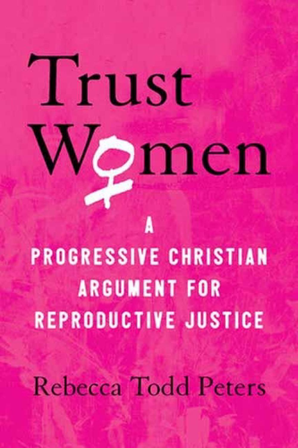 Trust Women by Rebecca Todd Peters - ISBN: 9780807041482