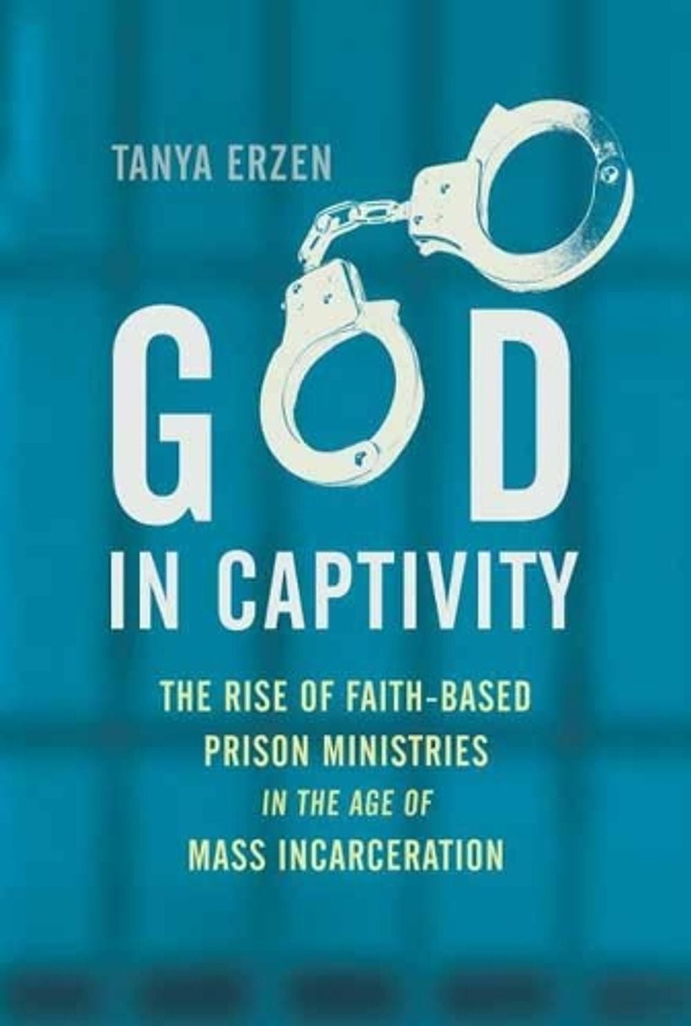 God in Captivity by Tanya Erzen - ISBN: 9780807041550